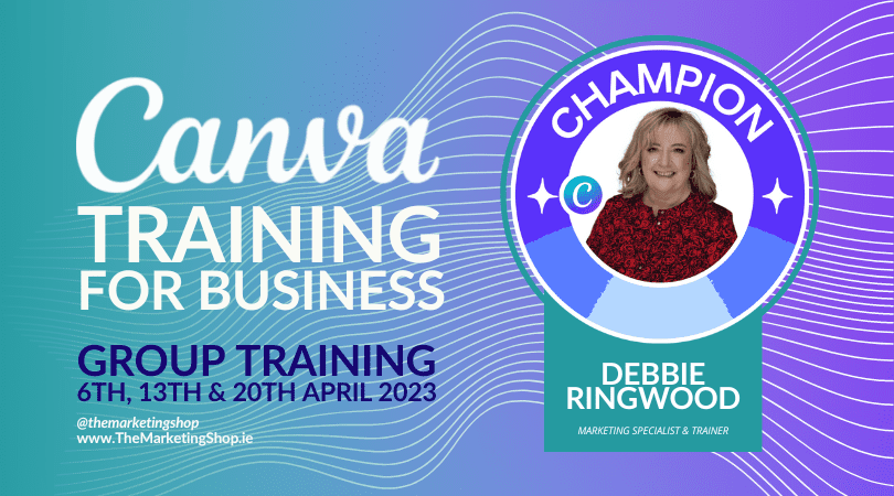 Canva Training For Business with Debbie Ringwood, Canva Champion of The Marketing Shop